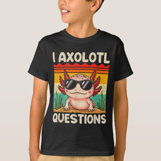 Camiseta I Axolotl Questions Shirt Funny Axolotl Boy Girls  (Frente)