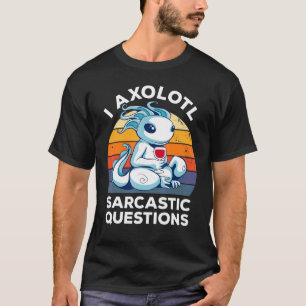 Camiseta I Axolotl Questões Sarcásticas Vintage Wine Humor