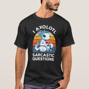 Camiseta I Axolotl Questões Sarcásticas Vintage Wine Humor