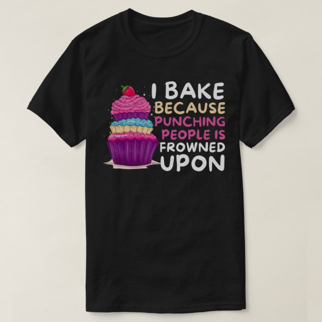Camiseta I Bake Because Punching Is Frowned Upon  Funny Bak (Frente do Design)
