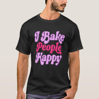 Camiseta I Bake People Happy for Cake Cupcake Baker Men Wom