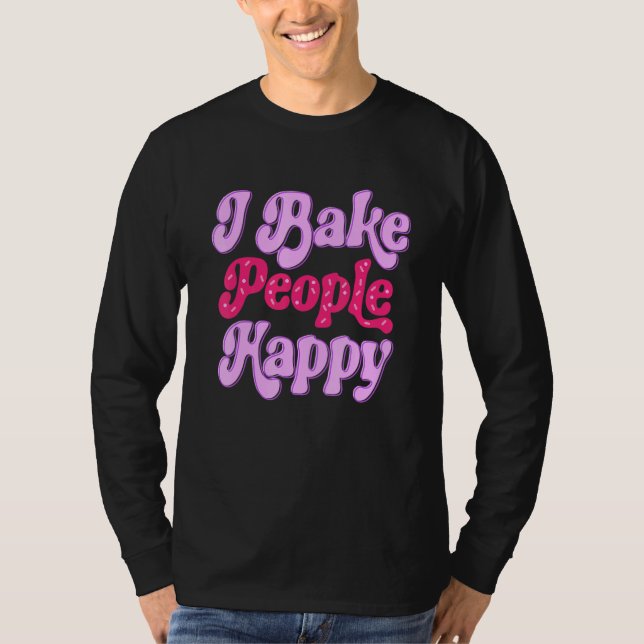Camiseta I Bake People Happy for Cake Cupcake Baker Men Wom (Frente)