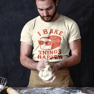 Camiseta I Bake Things Happen Funny Baker T-Shirt for Chefs