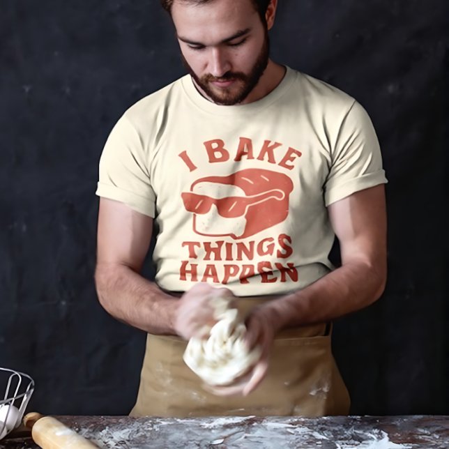 Camiseta I Bake Things Happen Funny Baker T-Shirt for Chefs (Criador carregado)