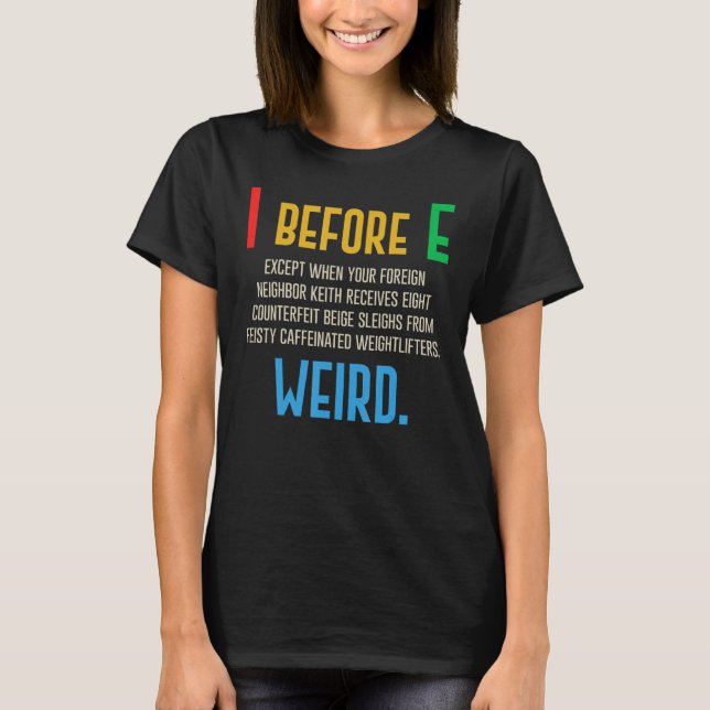 Camiseta I Before E  English Grammar Exceptions To The Rule (Frente)