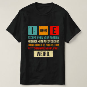 Camiseta I Before E Funny English Grammar Exceptions