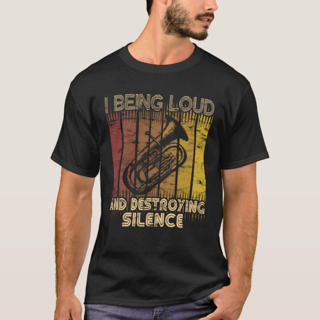 Camiseta I being loud and destroying silence  Euphonium Pla (Frente)