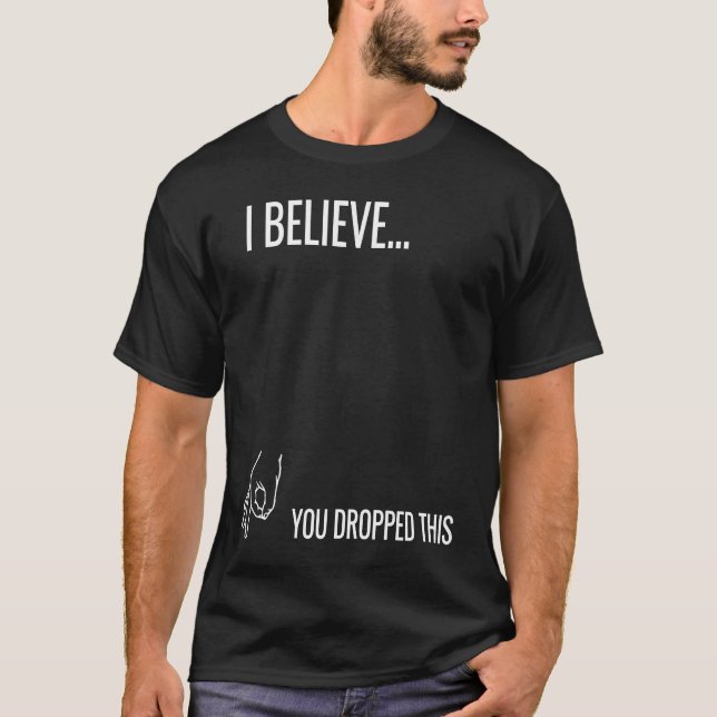 Camiseta I Believe You Dropped This (Frente)