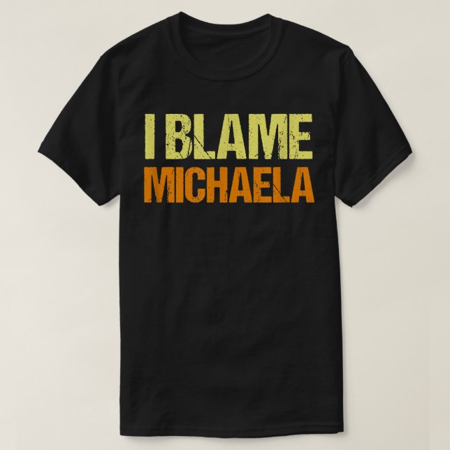 Camiseta I Blame Michaela Funny Friends Humor Buddy Know It (Frente do Design)