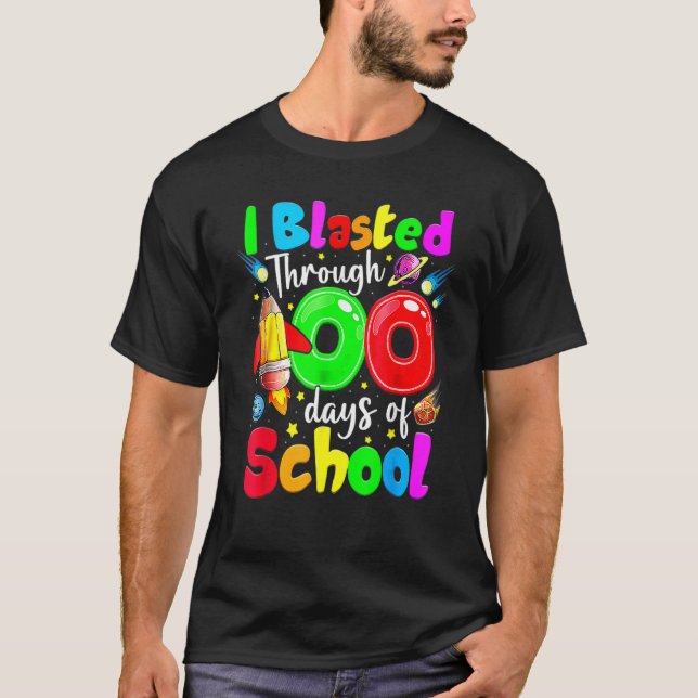 Camiseta I Blasted Through 100 Days Of School 100th Day Tea (Frente)