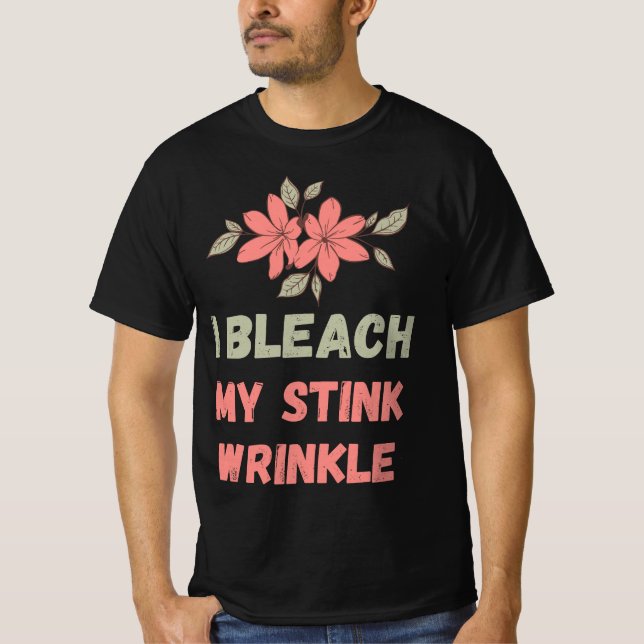Camiseta I Bleach My Stink Wrinkle (Frente)