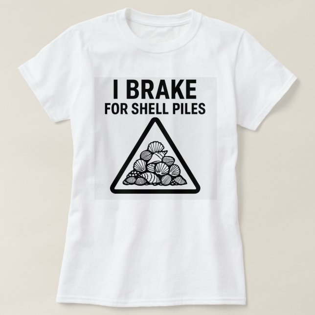 Camiseta I Brake for Shell Piles – Women’s Shelling T-Shirt (Frente do Design)