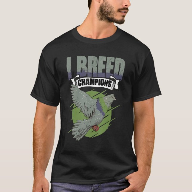 Camiseta I Breed Champions Pigeon Bird Racing Watching Bird (Frente)