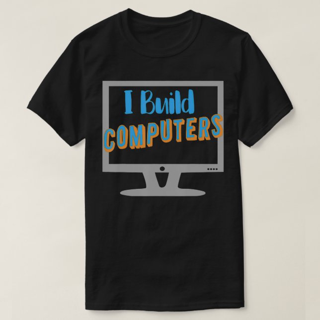 Camiseta I Build Computers Computer Geek (Frente do Design)