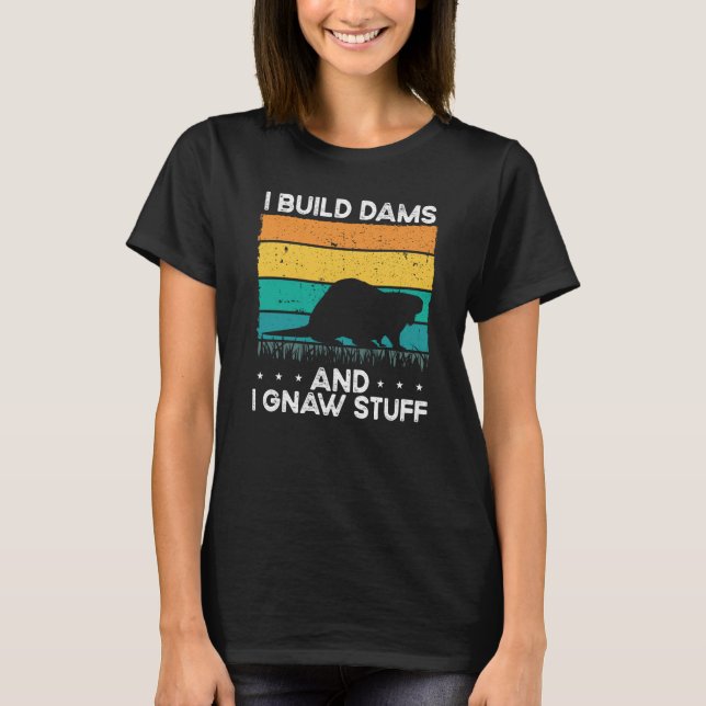 Camiseta I Build Dams And I Gnaw Stuff Backprint Beaver (Frente)