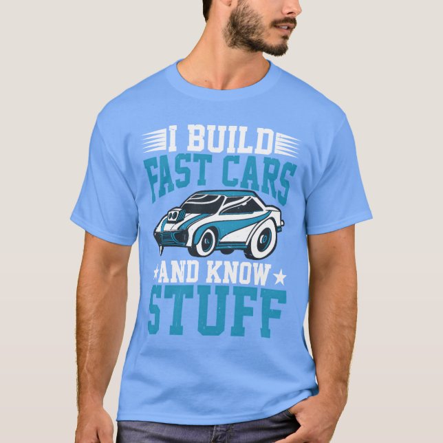 Camiseta I Build Fast Cars And Know Stuff (Frente)