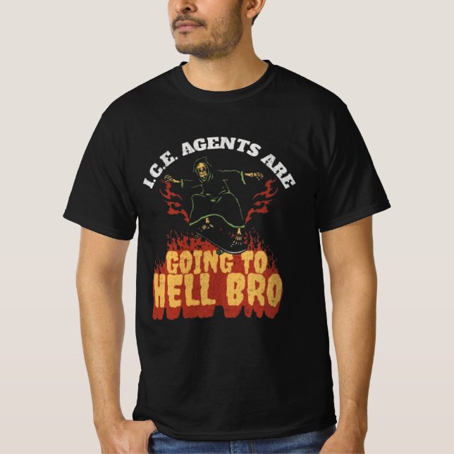 Camiseta I.C.E. Agents Are Going To Hell Bro (Frente)