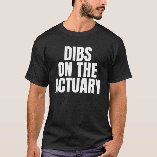 Camiseta I Call Dibs on the Actuary Job Career Work (Frente)