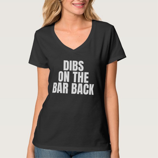 Camiseta I Call Dibs on the Bar Back Job Career Work (Frente)