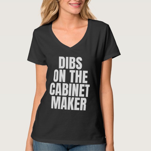 Camiseta I Call Dibs on the Cabinet Maker Job Career Work (Frente)