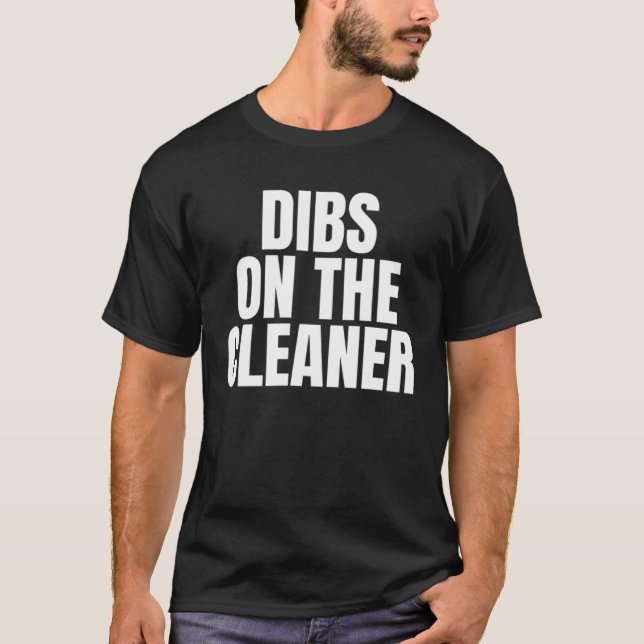 Camiseta I Call Dibs on the Cleaner Job Career Work (Frente)