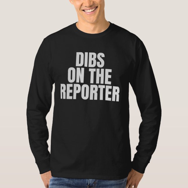 Camiseta I Call Dibs on the Reporter Job Career Work (Frente)