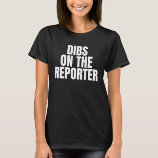 Camiseta I Call Dibs on the Reporter Job Career Work
