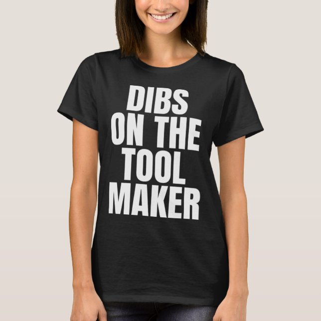 Camiseta I Call Dibs on the Tool Maker Job Career Work (Frente)