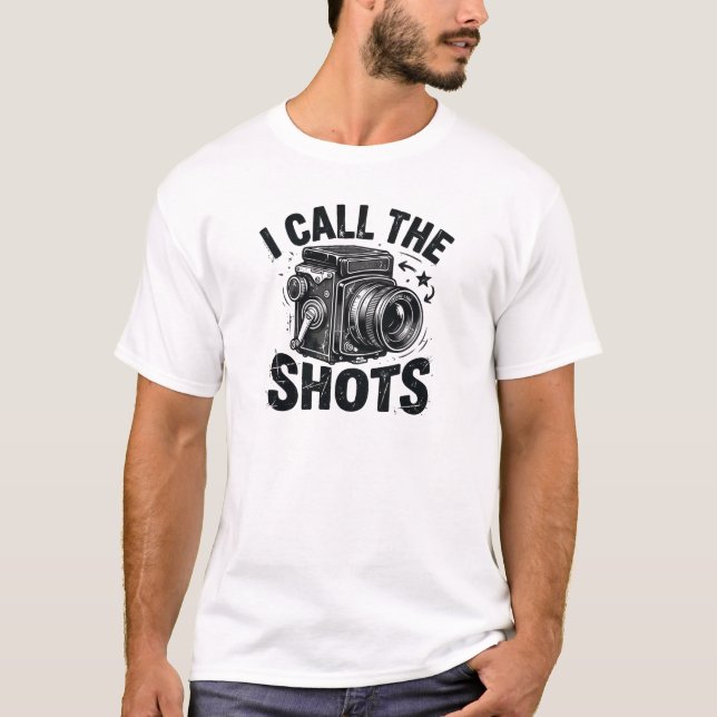 Camiseta I Call the Shots T-Shirt | Funny Photography Shirt (Frente)
