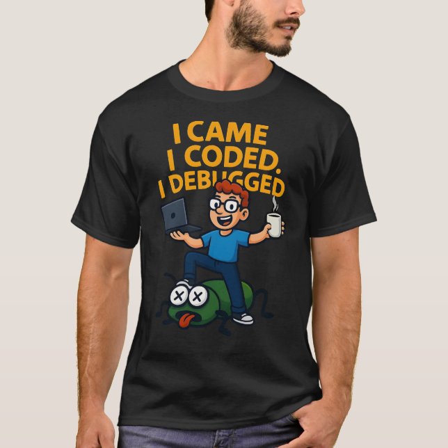 Camiseta I Came I Coded I Debugged T-Shirt (Frente)