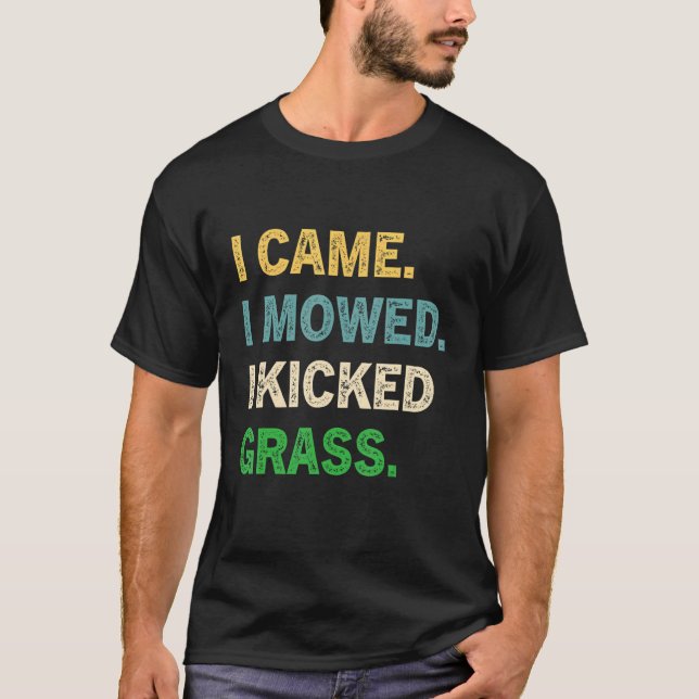 Camiseta I Came I Mowed I Kicked Grass   Lawn Mowing Garden (Frente)