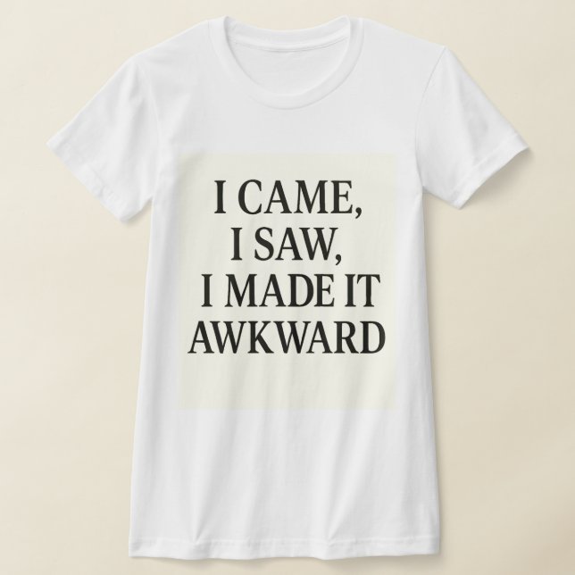 Camiseta  I Came. I Saw. I Caused Chaos – Bold Statement  (Postura )