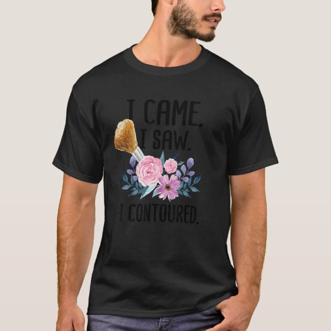 Camiseta I Came I Saw I Contoured Cute Makeup Artist (Frente)