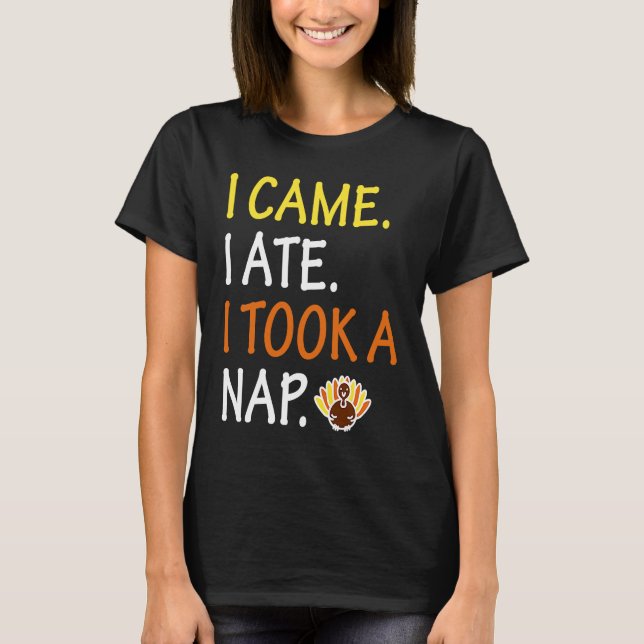 Camiseta I Came I Saw I Took A Nap   Cute Thanksgiving Turk (Frente)