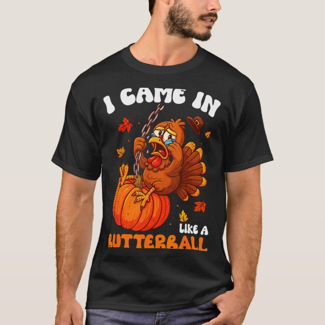 Camiseta I Came In Like A Butterball Funny Happy Thanksgivi (Frente)