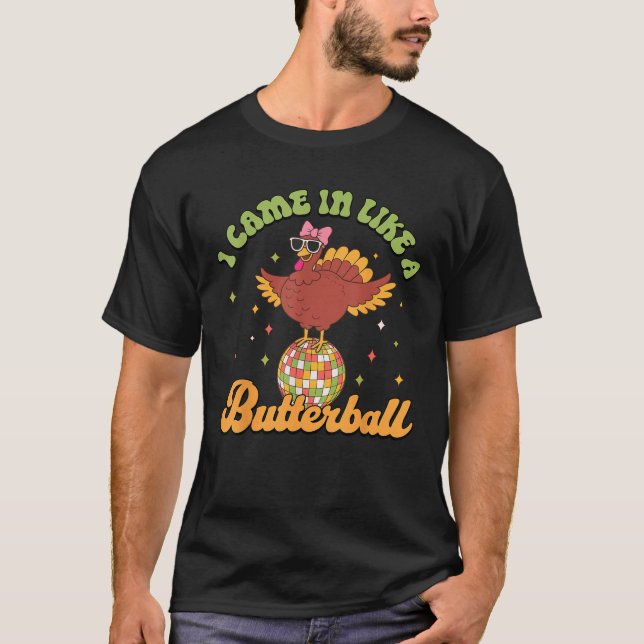 Camiseta I Came in Like A Butterball Funny Turkey Thanksgiv (Frente)