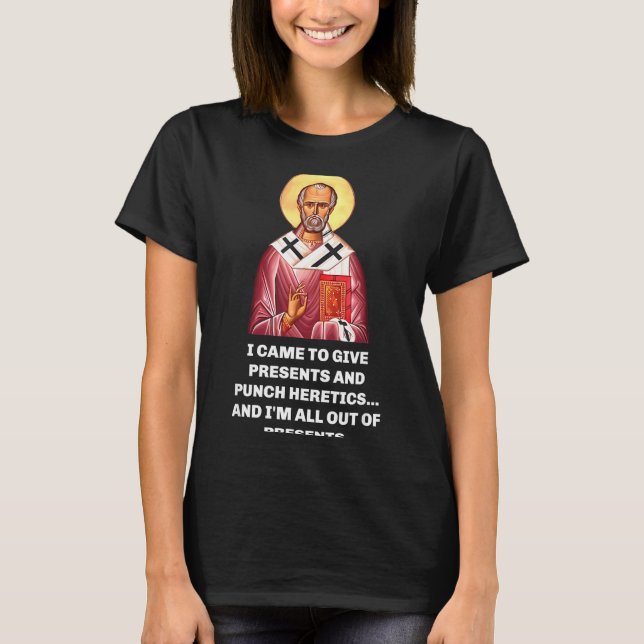 Camiseta I Came To Give And Punch Heretics Saint Nicholas  (Frente)