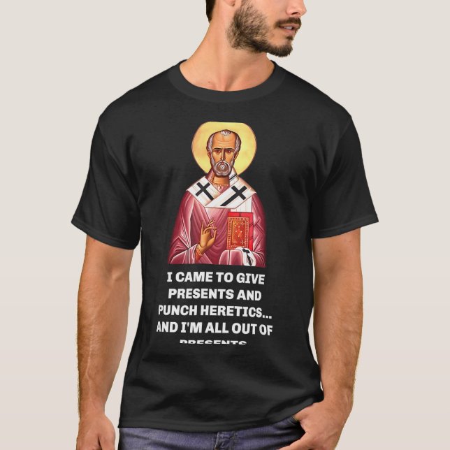 Camiseta I Came To Give And Punch Heretics Saint Nicholas  (Frente)