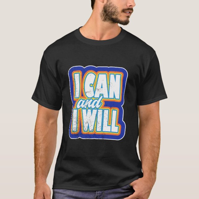Camiseta I Can and I Will Bold Motivational Quote Art. (Frente)