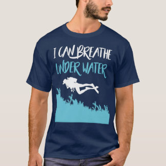 Camiseta I Can Breathe Under Water Funny Diver Scuba Diving