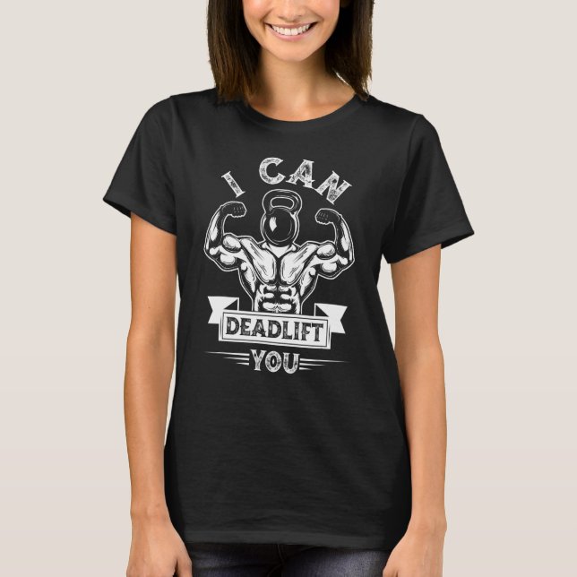 Camiseta I Can Deadlift You Weightlifting Bodybuilding Dead (Frente)
