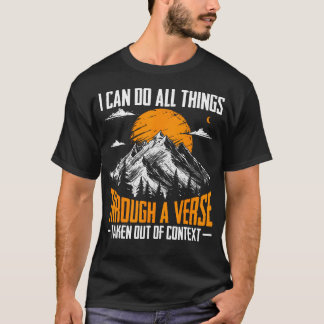 Camiseta I Can Do All Things Through A Verse Taken Out Of
