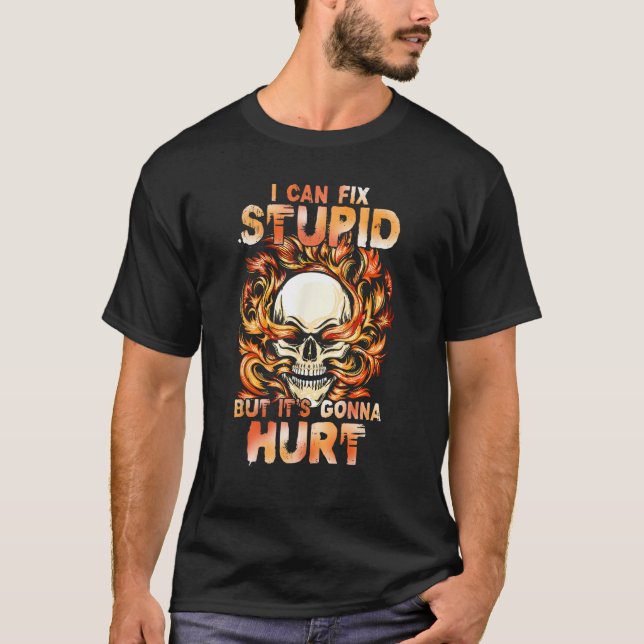 Camiseta I Can Fix Stupid But It s Gonna Hurt Skulls 1 (Frente)