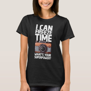 Camiseta I Can Freeze Time - Funny Photographer