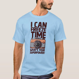 Camiseta I Can Freeze Time - Funny Photographer
