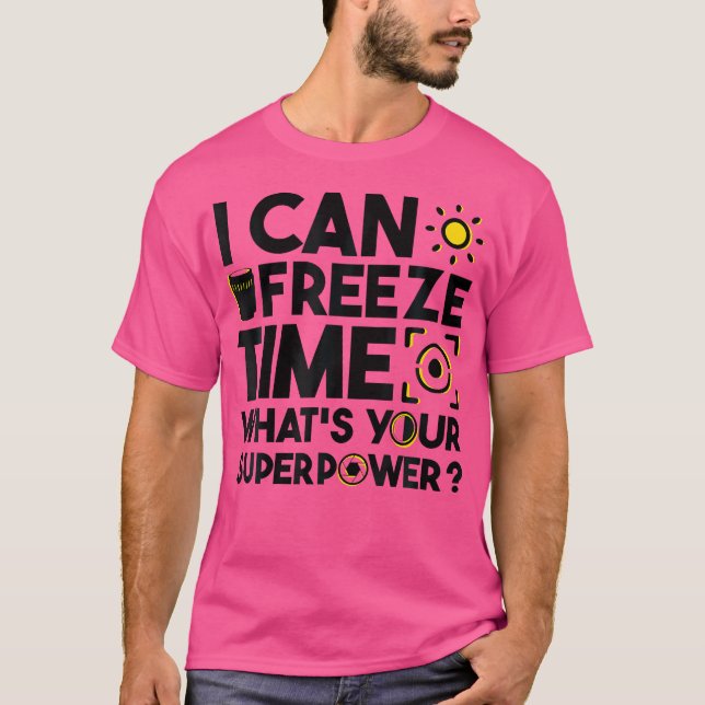 Camiseta I Can Freeze Time What'S Your Superpower Photograp (Frente)