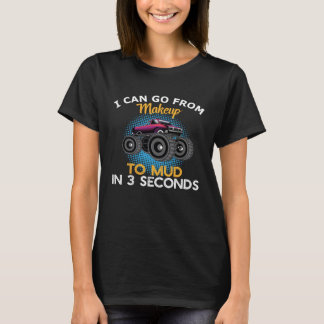 Camiseta I Can Go from Makeup To Mud In 3 Seconds Dirt Race