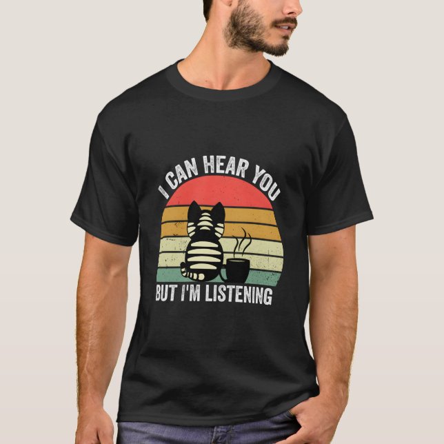 Camiseta I Can Hear You But I'M Listening (Frente)