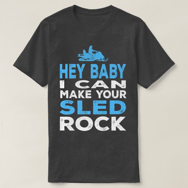 Camiseta I Can Make Your Sled Rock Motor Sled Snowmobile  (Frente do Design)