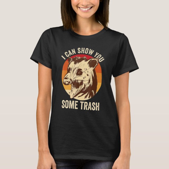 Camiseta I Can Show You Some Trash  Possum (Frente)